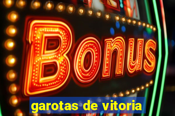 garotas de vitoria